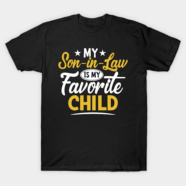 My Son In Law Is My Favorite Child for mother-in-law T-Shirt by MichelAdam